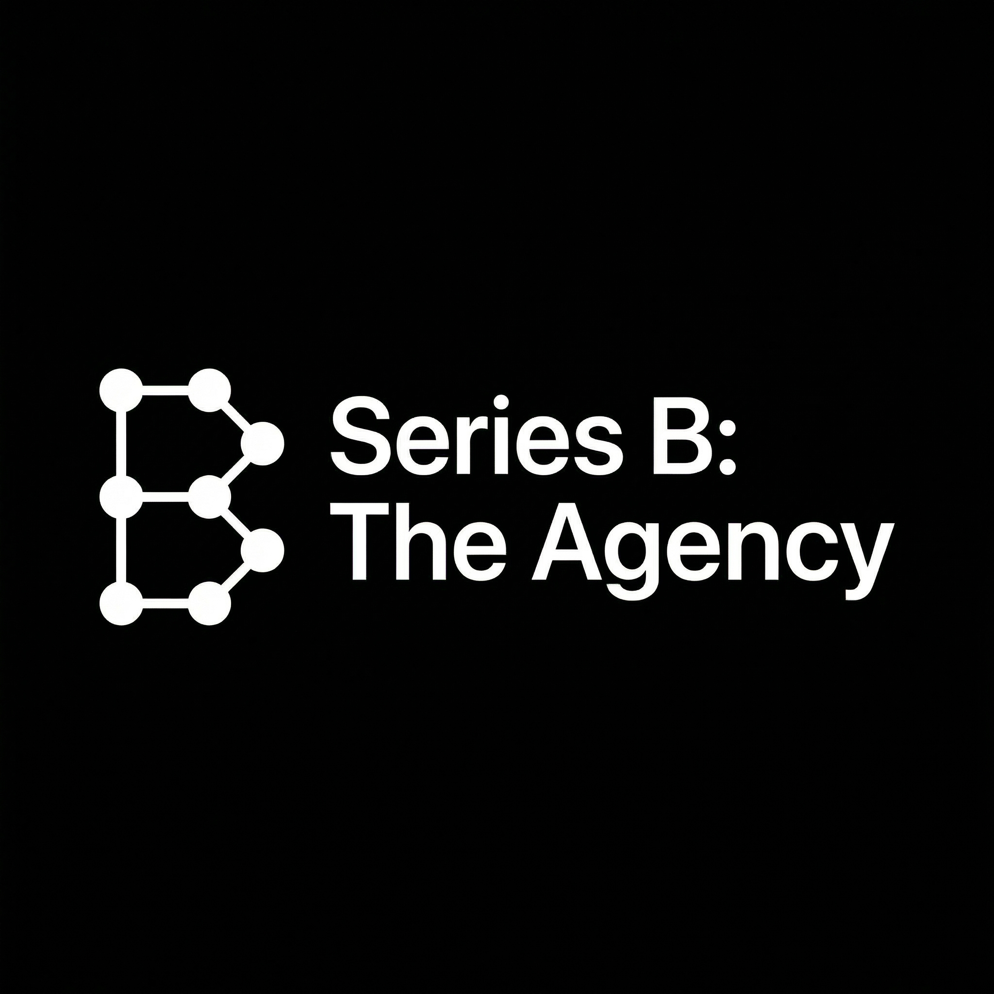 Series B: The Agency